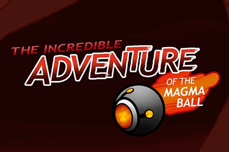 The Incredible Adventure of the Magma Ball