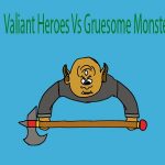 Valiant Heroes V Gruesome Heroes